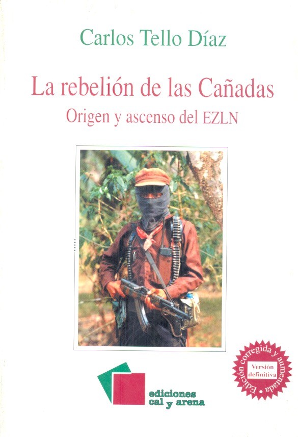 LA REBELIÓN DE LAS CAñADAS : ORIGEN Y ASCENSO DEL EZLN