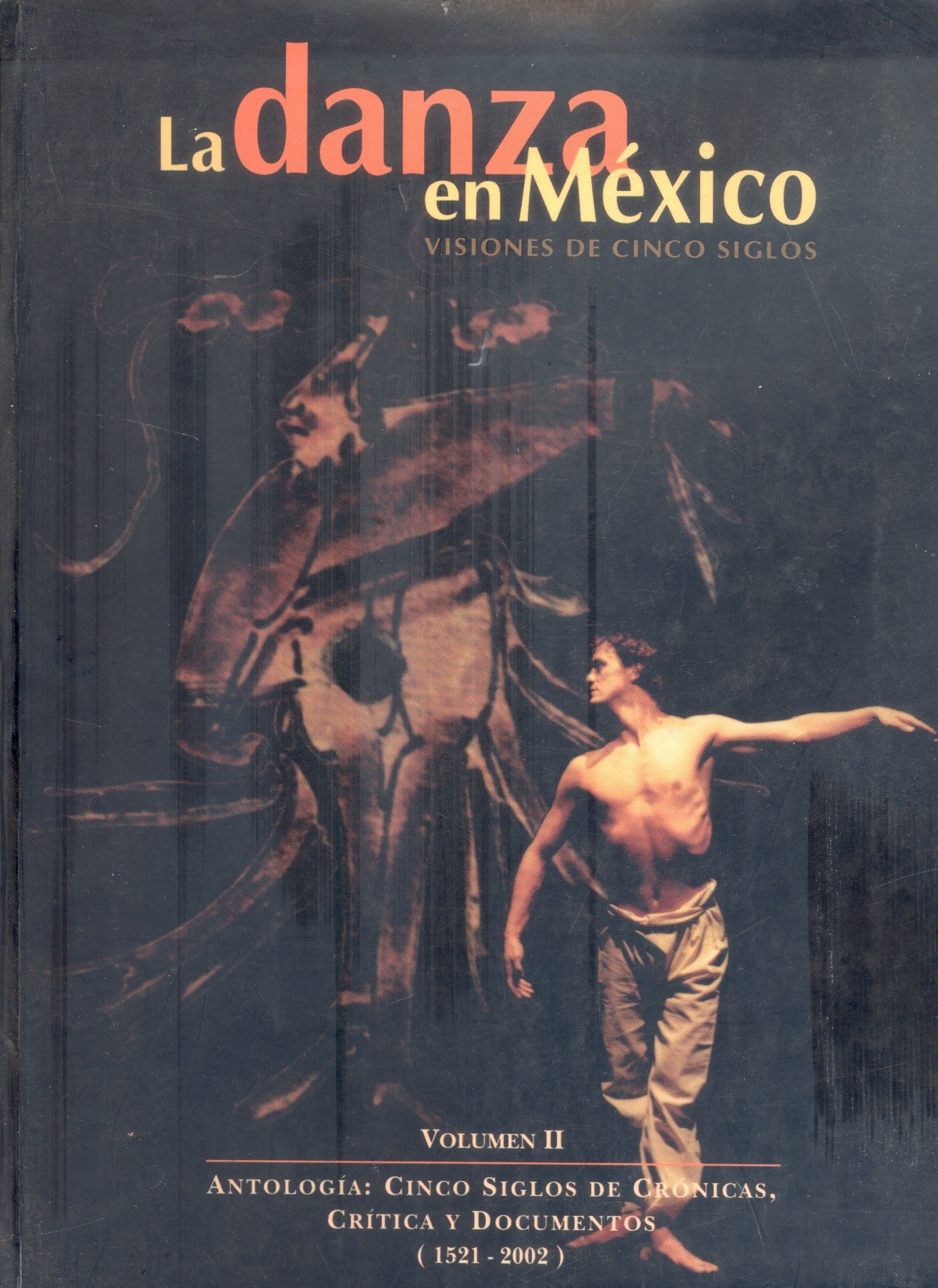 La Danza en México Visiones de cinco siglos, 2 vols
