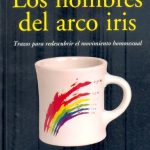 Los Nombres del arco iris. Trazos para redescubrir el movimiento homosexual. Books From México