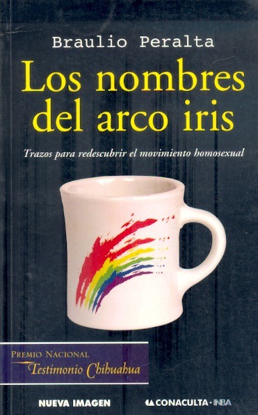 Los Nombres del arco iris. Trazos para redescubrir el movimiento homosexual. Books From México
