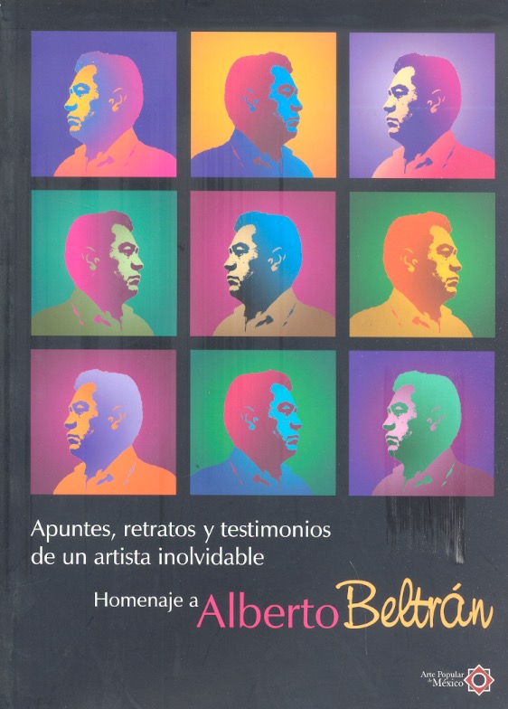 Apuntes, retratos y testimonios de un artista inolvidable. Homenaje a Alberto Beltrán. books From México