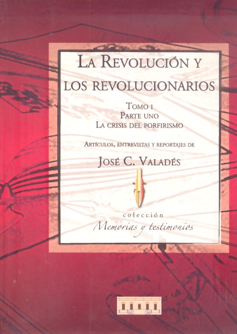 La Revolución y los revolucionario. La crisis del porfirismo. Books From México