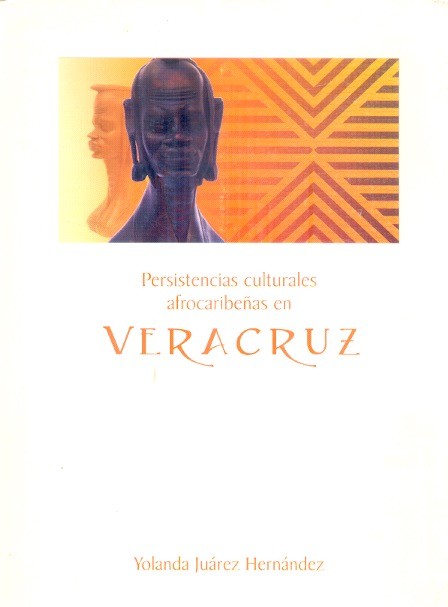 Persistencias culturales afrocaribeñas en Veracruz. Books From México