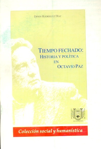 Tiempo fechado. Historia y política en Octavio Paz