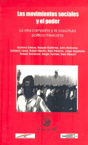Los movimientos sociales y el poder. La otra campaña y la coyuntura política mexicana.