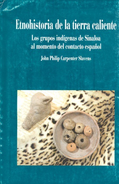 Etnohistoria de la tierra caliente. Los grupos indígenas de Sinaloa al momenteo del contacto español. Books From México.