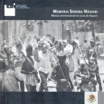 Memoria sonora Náayari. Música ceremonial de los coras de Nayarit. Books From México