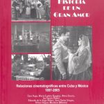 Historia de un gran amor. Relaciones cinematográficas entre Cuba y México, 1897-2005