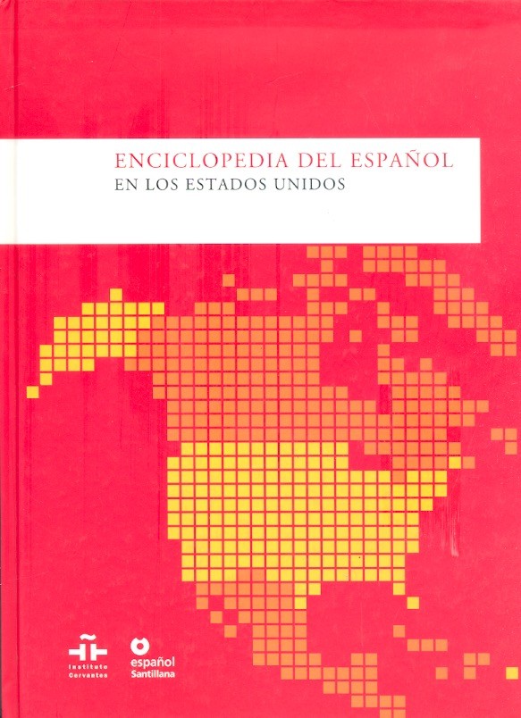 Enciclopedia del español de los Estados Unidos. Anuario del Instituto Cervantes 2008