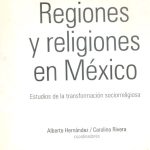 Regiones y religiones en México. Estudios de la transformación sociorreligiosa