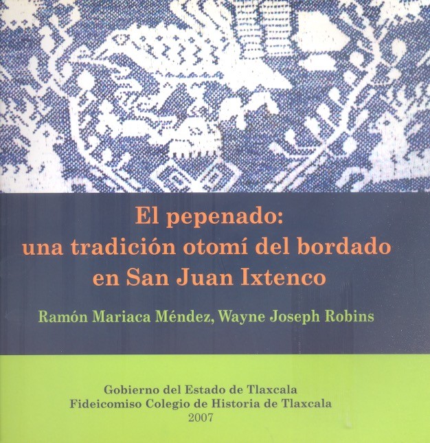 El Pepenado. Una tradición otomí del bordado en San Juan Ixtenco
