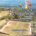 Juegos prehispánicos Expresión de Mesoamérica