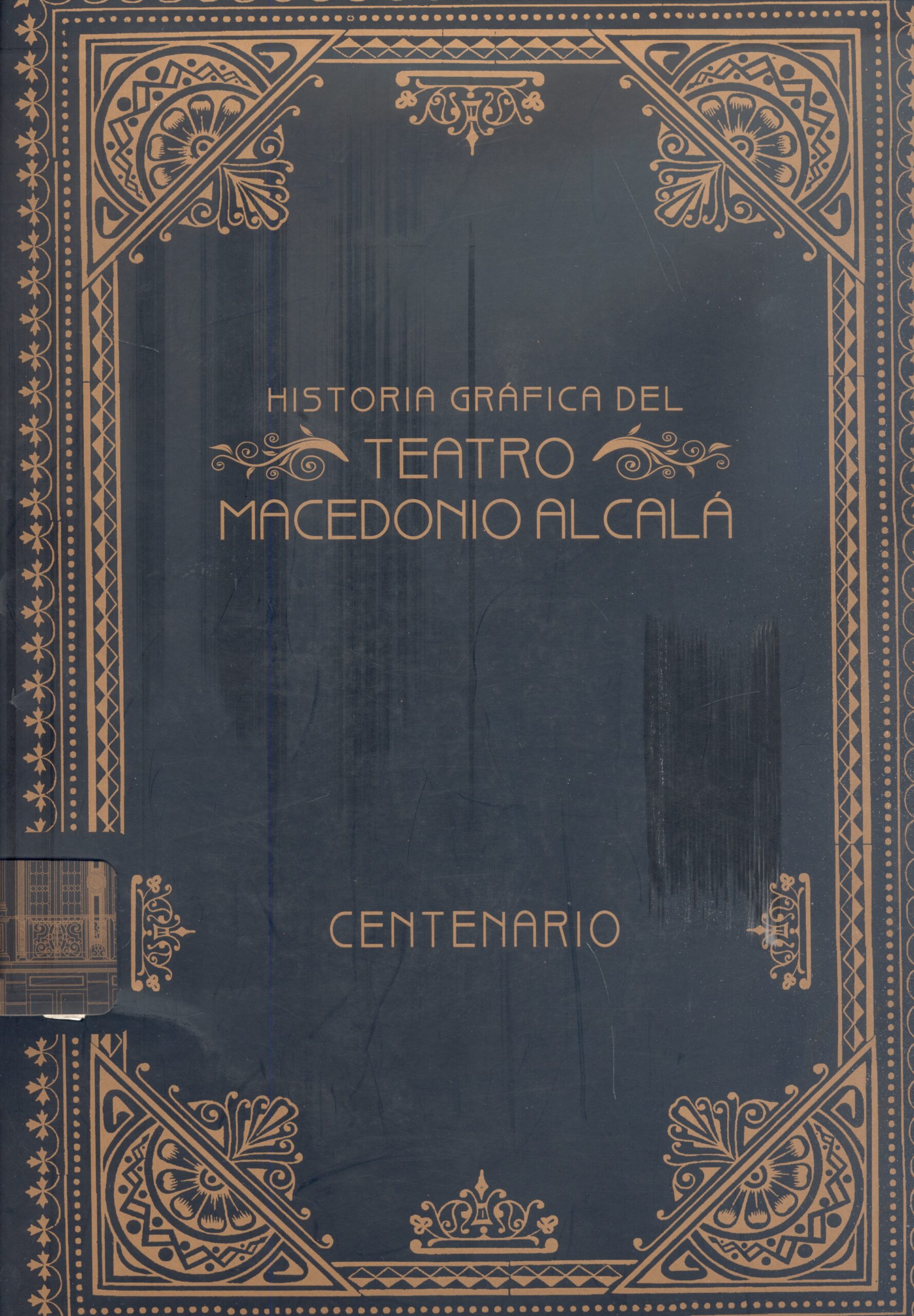 Historia gráfica del teatro Macedonio Alcalá. Books From México
