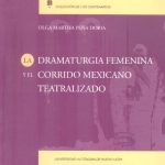La Dramaturgia femenina y el corrido mexicano teatralizado