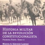 Historia militar de la revolución constitucionalista Primera parte. Tomo II