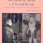 Books From México: San Diego de Alcalá y el Ts'uulil K'áak