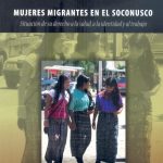 Books From México: Mujeres migrantes en el Soconusco: situación de su derecho a la salud, a la identidad y al trabajo