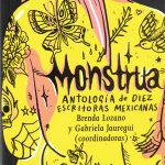MONSTRUA : ANTOLOGÍA DE DIEZ ESCRITORAS MEXICANAS. / Brenda Lozano y Gabriela Jauregui.