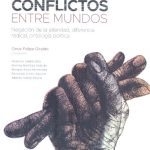 Conflictos entre mundos : negación de la alteridad, diferencial radical, ontología política