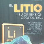 El litio y su dimensión geopolítica : implicaciones para México y el triángulo sudamericano Bolivia, Argentina, Chile