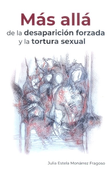 Más allá de la desaparición forzada y la tortura sexual